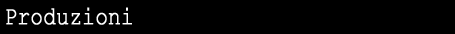 Produzioni